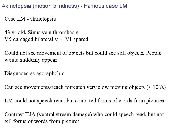 Akinetopsia (motion blindness) - Famous case LM Case LM - akinetopsia 43 yr old.