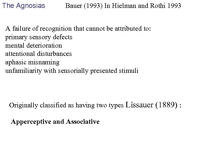 The Agnosias Bauer (1993) In Hielman and Rothi 1993 A failure of recognition that