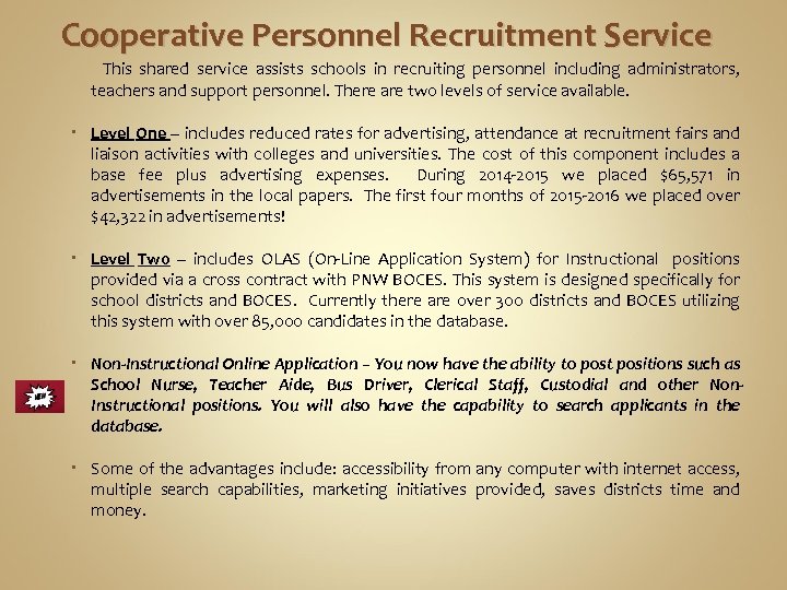 Cooperative Personnel Recruitment Service This shared service assists schools in recruiting personnel including administrators,
