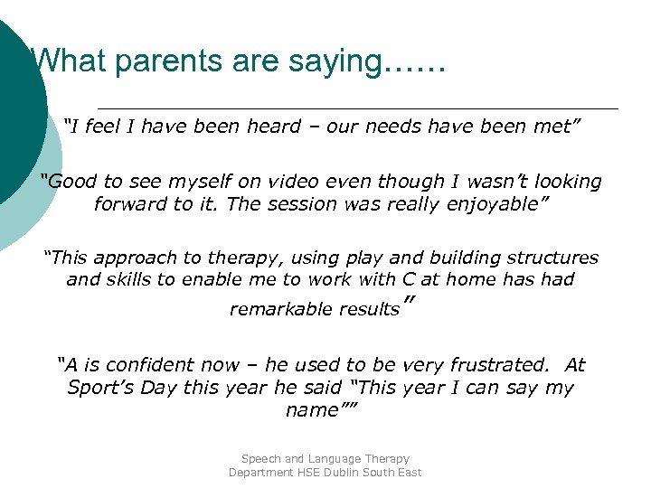 What parents are saying…… “I feel I have been heard – our needs have
