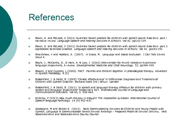 References ¡ Baker, E. and Mc. Leod, S (2011) Evidence-based practice for children with