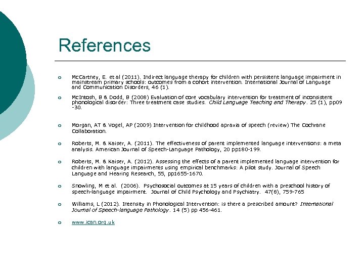 References ¡ Mc. Cartney, E. et al (2011). Indirect language therapy for children with