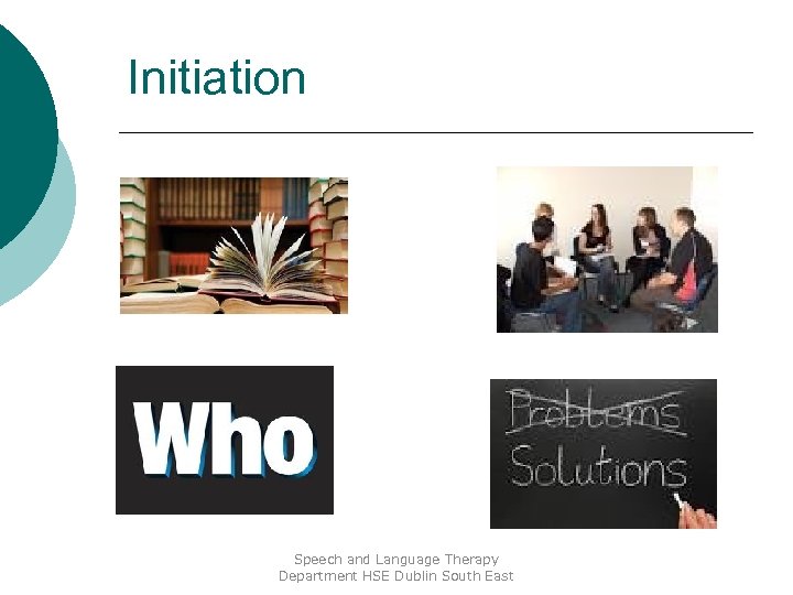 Initiation Speech and Language Therapy Department HSE Dublin South East 