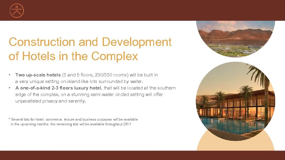 Construction and Development of Hotels in the Complex • • Two up-scale hotels (3