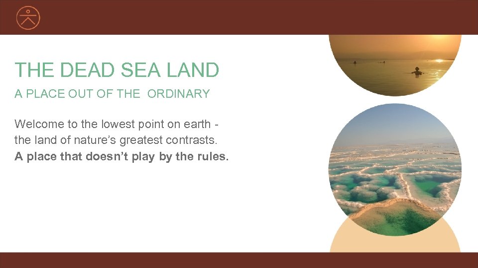 THE DEAD SEA LAND A PLACE OUT OF THE ORDINARY Welcome to the lowest