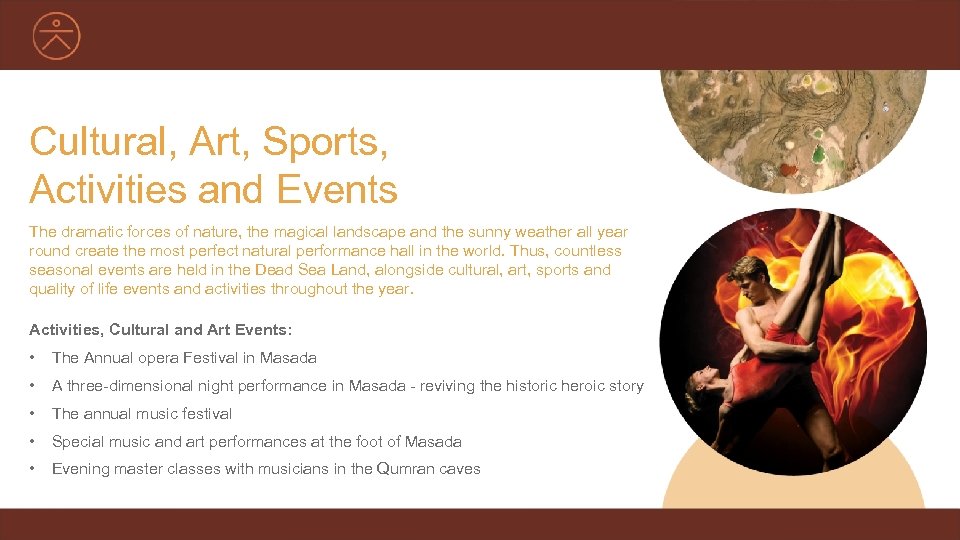 Cultural, Art, Sports, Activities and Events The dramatic forces of nature, the magical landscape