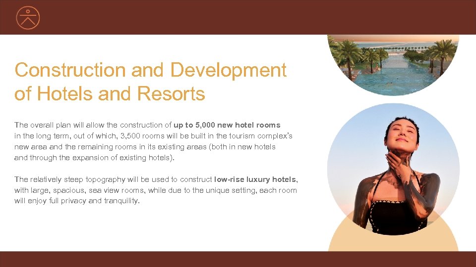 Construction and Development of Hotels and Resorts The overall plan will allow the construction