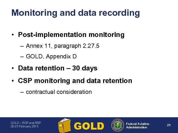 Monitoring and data recording • Post implementation monitoring – Annex 11, paragraph 2. 27.