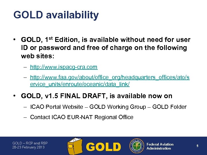 GOLD availability • GOLD, 1 st Edition, is available without need for user ID