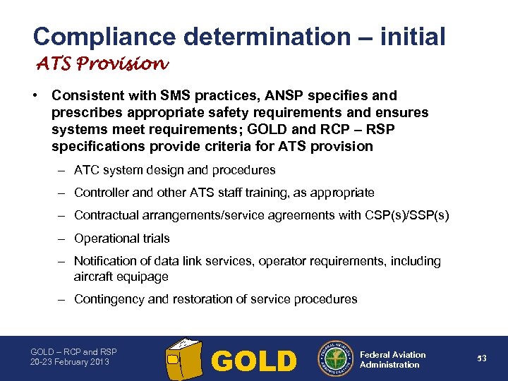 Compliance determination – initial ATS Provision • Consistent with SMS practices, ANSP specifies and