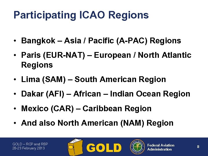 Participating ICAO Regions • Bangkok – Asia / Pacific (A PAC) Regions • Paris