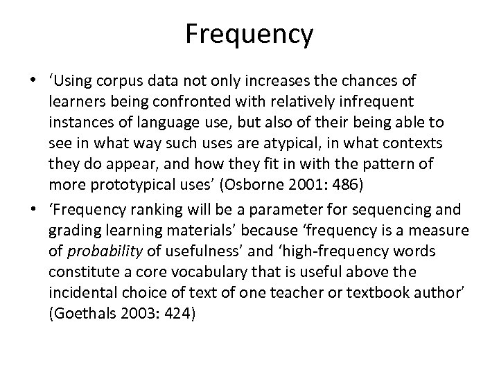 Frequency • ‘Using corpus data not only increases the chances of learners being confronted
