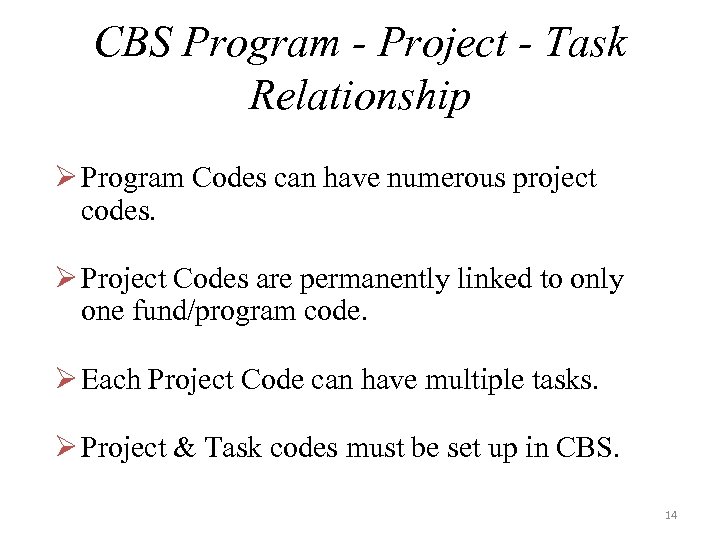 CBS Program - Project - Task Relationship Ø Program Codes can have numerous project