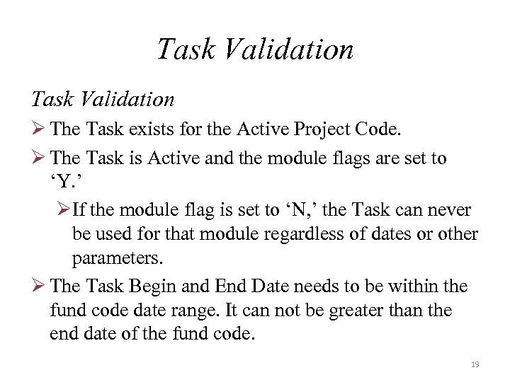 Task Validation Ø The Task exists for the Active Project Code. Ø The Task