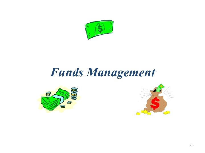 Funds Management 21 