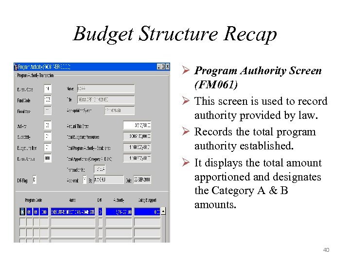 Budget Structure Recap Ø Program Authority Screen (FM 061) Ø This screen is used