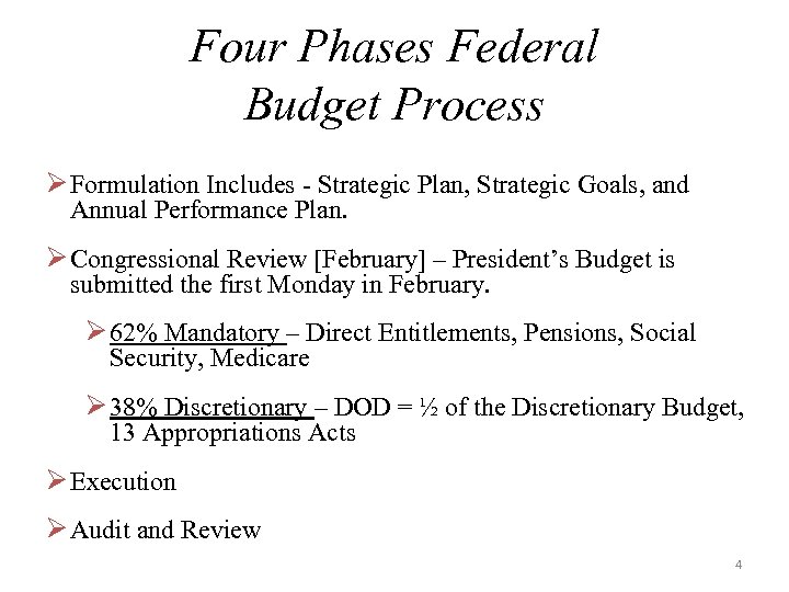 Four Phases Federal Budget Process Ø Formulation Includes - Strategic Plan, Strategic Goals, and