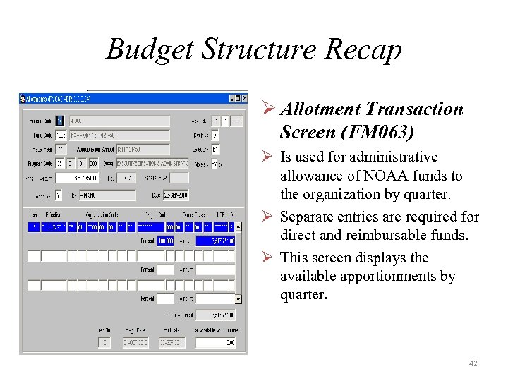 Budget Structure Recap Ø Allotment Transaction Screen (FM 063) Ø Is used for administrative