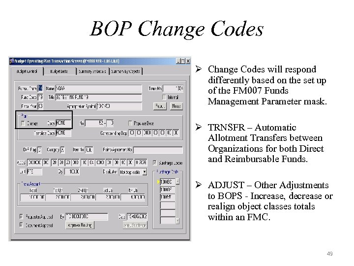 BOP Change Codes Ø Change Codes will respond differently based on the set up