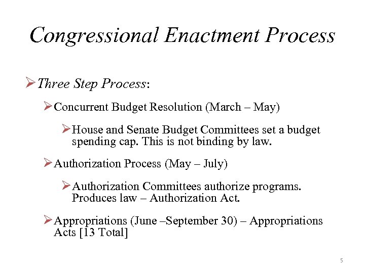 Congressional Enactment Process ØThree Step Process: Ø Concurrent Budget Resolution (March – May) Ø