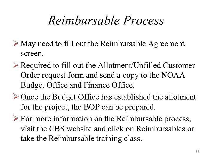Reimbursable Process Ø May need to fill out the Reimbursable Agreement screen. Ø Required