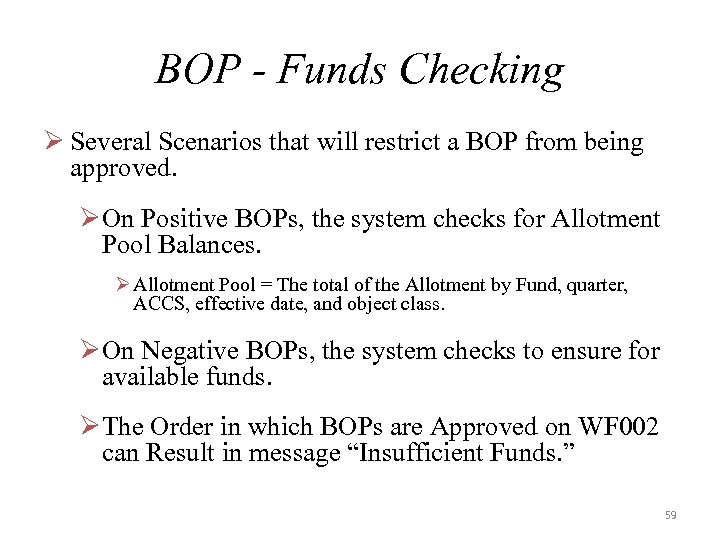 BOP - Funds Checking Ø Several Scenarios that will restrict a BOP from being