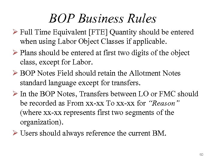 BOP Business Rules Ø Full Time Equivalent [FTE] Quantity should be entered when using