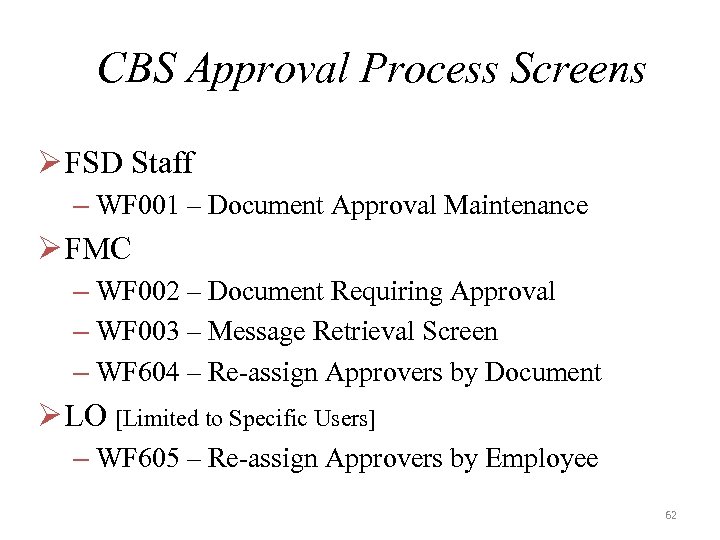 CBS Approval Process Screens Ø FSD Staff – WF 001 – Document Approval Maintenance