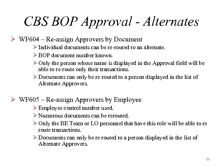 CBS BOP Approval - Alternates Ø WF 604 – Re-assign Approvers by Document Ø