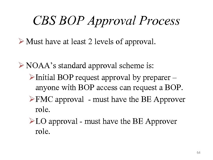 CBS BOP Approval Process Ø Must have at least 2 levels of approval. Ø