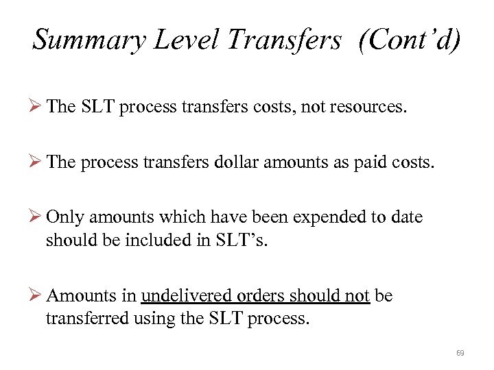 Summary Level Transfers (Cont’d) Ø The SLT process transfers costs, not resources. Ø The