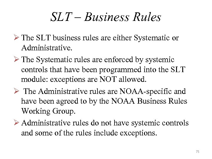 SLT – Business Rules Ø The SLT business rules are either Systematic or Administrative.