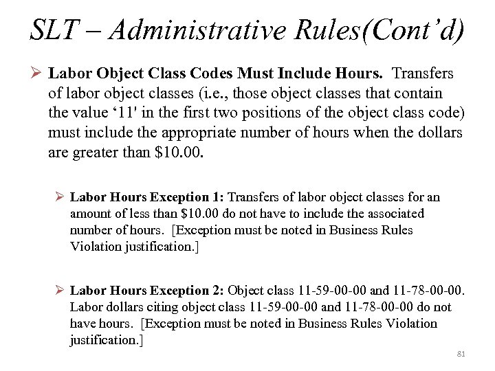 SLT – Administrative Rules(Cont’d) Ø Labor Object Class Codes Must Include Hours. Transfers of