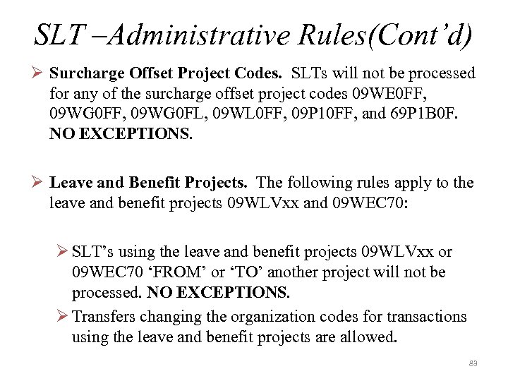 SLT –Administrative Rules(Cont’d) Ø Surcharge Offset Project Codes. SLTs will not be processed for