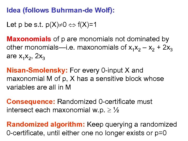 Idea (follows Buhrman-de Wolf): Let p be s. t. p(X) 0 f(X)=1 Maxonomials of