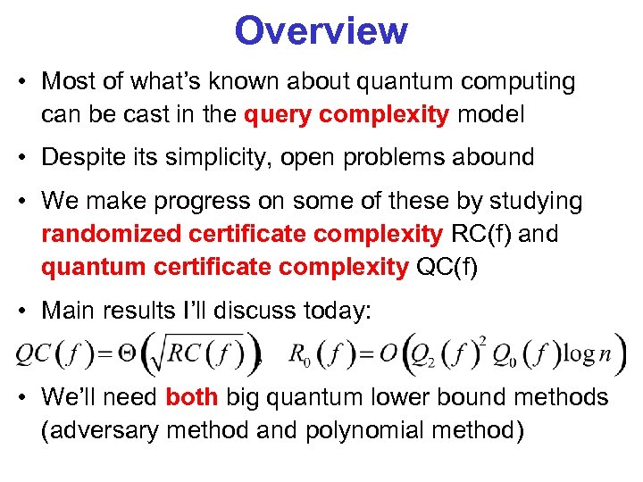 Overview • Most of what’s known about quantum computing can be cast in the