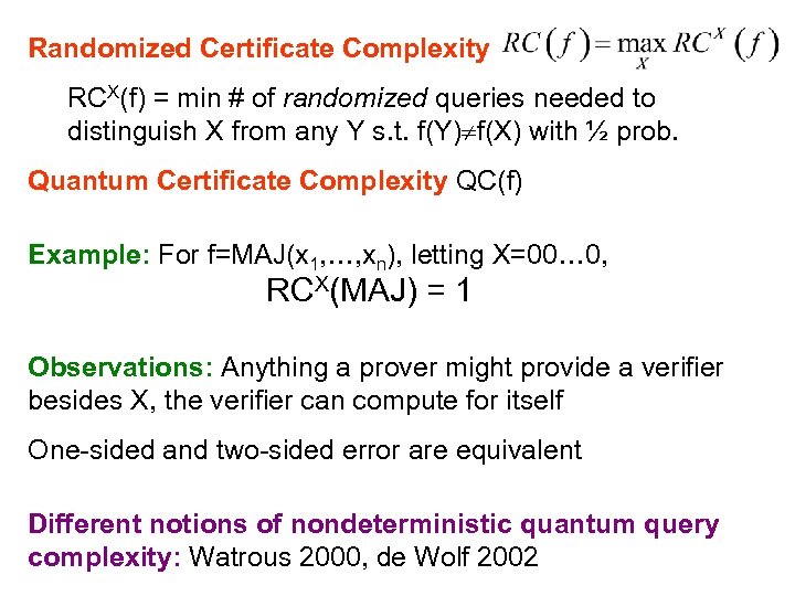 Randomized Certificate Complexity RCX(f) = min # of randomized queries needed to distinguish X