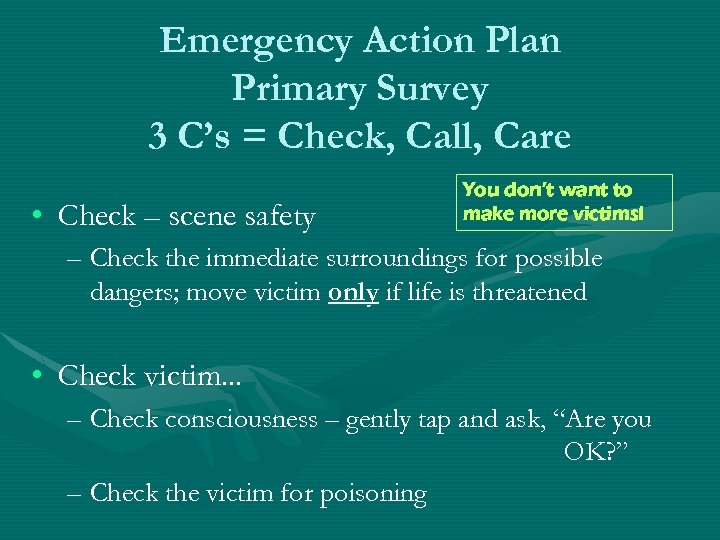 Emergency Action Plan Primary Survey 3 C’s = Check, Call, Care • Check –