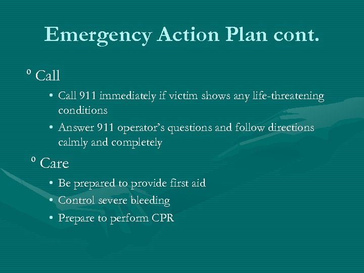 Emergency Action Plan cont. º Call • Call 911 immediately if victim shows any