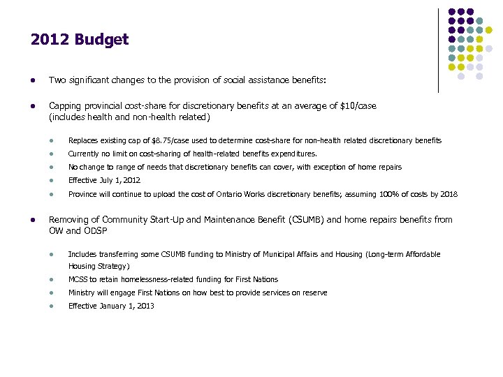 2012 Budget l Two significant changes to the provision of social assistance benefits: l