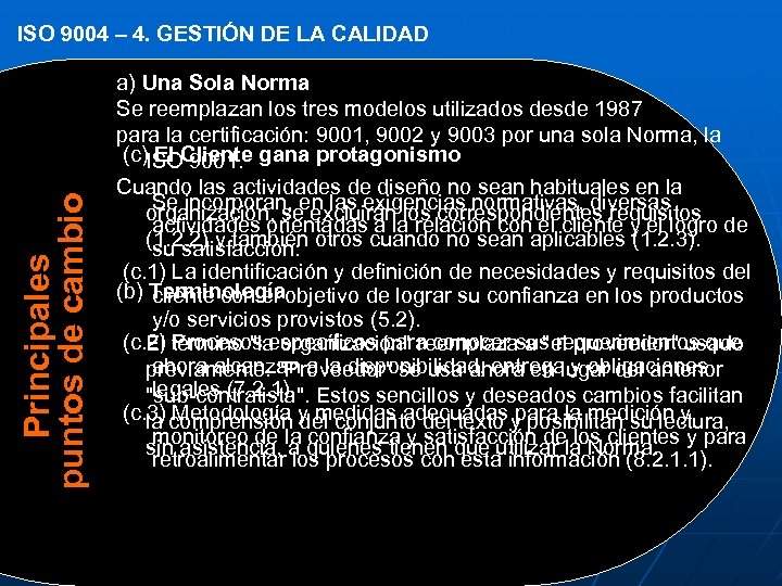 Principales puntos de cambio ISO 9004 – 4. GESTIÓN DE LA CALIDAD a) Una