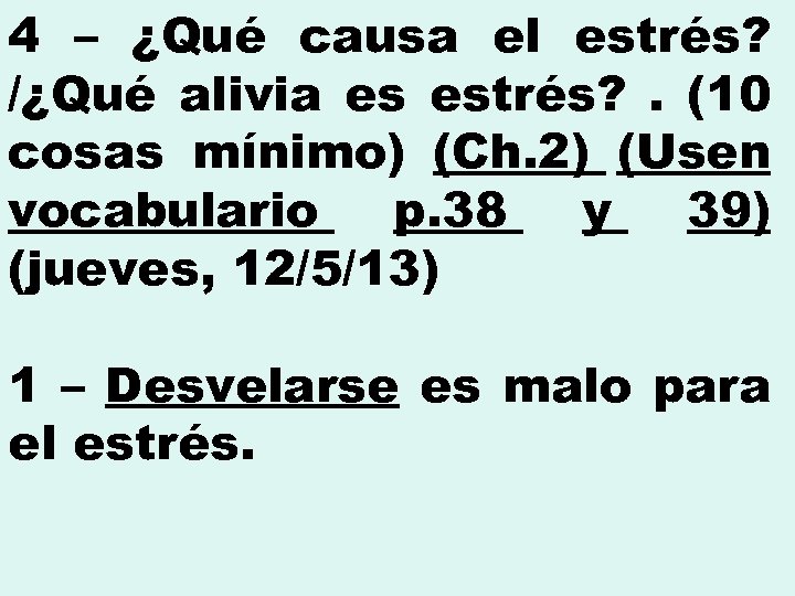 4 – ¿Qué causa el estrés? /¿Qué alivia es estrés? . (10 cosas mínimo)