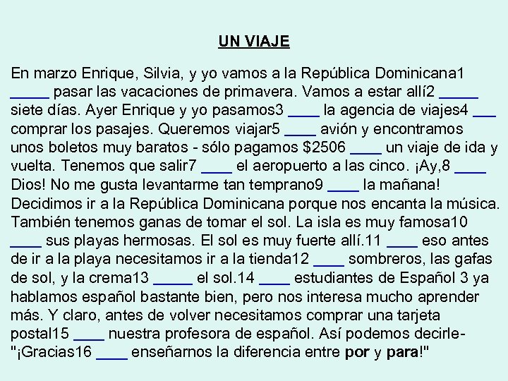 UN VIAJE En marzo Enrique, Silvia, y yo vamos a la República Dominicana 1