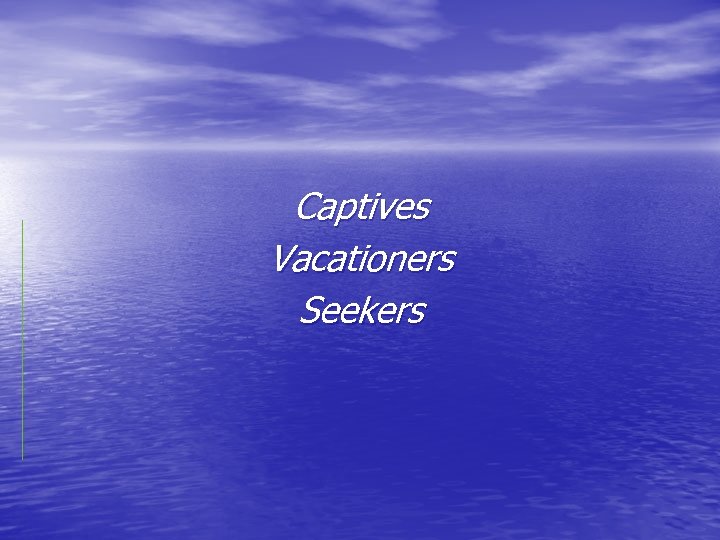 Captives Vacationers Seekers 