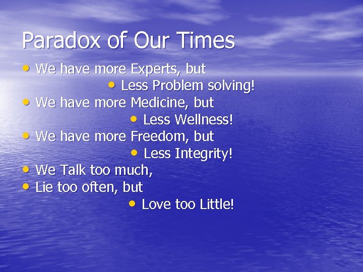 Paradox of Our Times • We have more Experts, but • Less Problem solving!