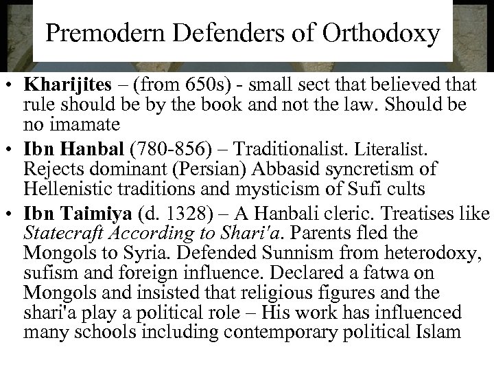 Premodern Defenders of Orthodoxy • Kharijites – (from 650 s) - small sect that