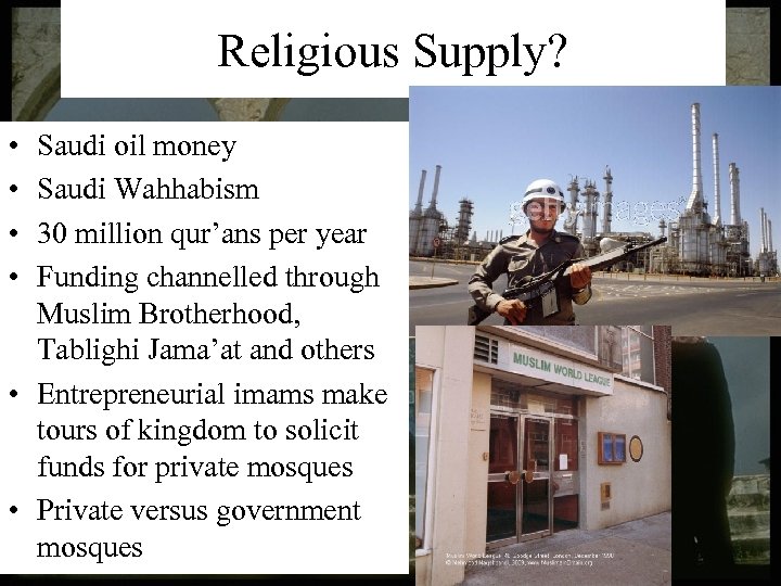 Religious Supply? • • Saudi oil money Saudi Wahhabism 30 million qur’ans per year