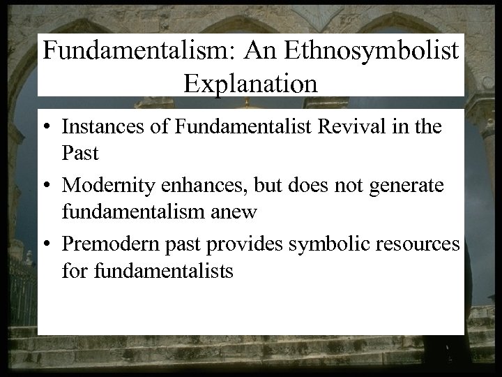Fundamentalism: An Ethnosymbolist Explanation • Instances of Fundamentalist Revival in the Past • Modernity