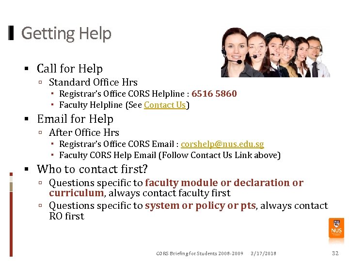 Getting Help Call for Help Standard Office Hrs Registrar’s Office CORS Helpline : 6516