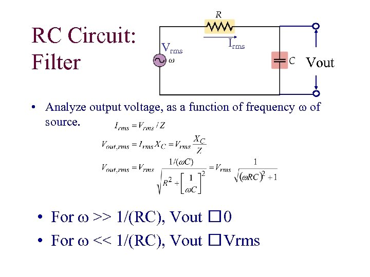 RC Circuit: Filter Vrms Irms Vout • Analyze output voltage, as a function of